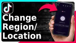 How To Change Your TikTok Region / Location