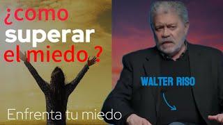 ¿Como superar tú miedo? como ser una persona valiente l WALTER RISO