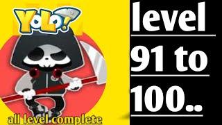 Yolo? Level 91 92 93 94 95 96 97 98 99 100 solutions//answers//walkthrough...