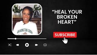 Healing A Broken Heart I How To Heal the Pain