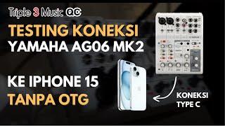 Test Koneksi AG06 MKII ke iPhone 15 Tanpa OTG