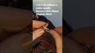 knitting C3F/C3B from Stephen West's Aurora Cabin shawl, without a cable needle