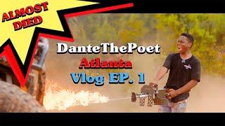 *ALMOST DIED* DanteThePoet  | ATLANTA VLOG EP 1
