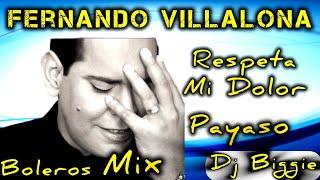 FERNANDO VILLALONA BOLERO MIX RESPETA MI DOLOR Y PAYASO DJ BIGGIE