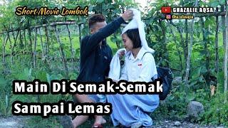 Film Lombok Main Di Semak Sampai Lemas (Film Pendek Cerita Kehidupan)