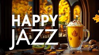 Happy Jazz Music - Deep and Soothing Jazz Instrumental Music & Elegant Autumn Bossa Nova for Relax