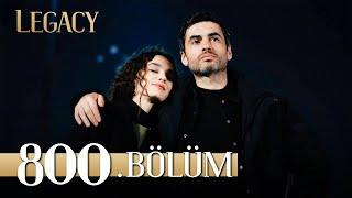 Emanet 800. Bölüm | Legacy Episode 800