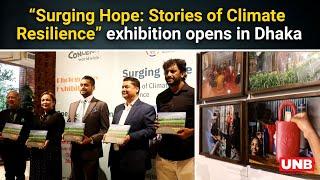 “Surging Hope: Stories of Climate Resilience” exhibition opens in Dhaka | UNB