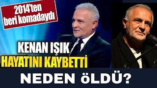 Kenan Işık Hayatını Kaybetti! Kenan Işık Kimdir, Neden Öldü? #sondakika