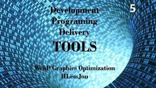 WebP  Graphics Optimization- Development, Programing and Delivery Tools HLessJon