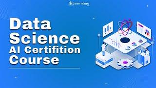 Data Science & AI Certification course | Data Science Course | Data Science Training | Learnbay.co