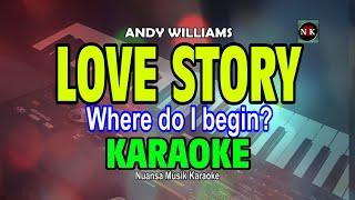 LOVE STORY (WHERE DO I BEGIN) KARAOKE, Andy Williams - Where do I begin Karaoke