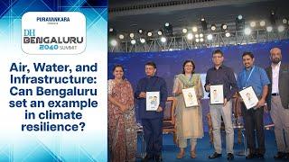 Deccan Herald Bengaluru 2040 Summit | Panel: Can Bengaluru set an example in climate resilience?