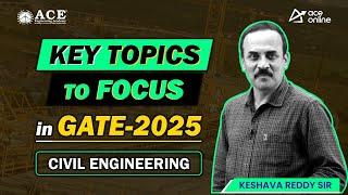 GATE 2025: Civil Engineering | Key Topics To Focus by Keshava Reddy Sir | ACE Online