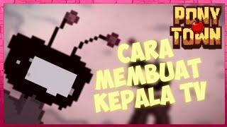 CARA MEMBUAT KEPALA TV DI PONY TOWN - PonyTown Indonesia