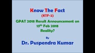 KTF 2: Reality of GPAT 2018 Result Announcement on 13th Feb 2018