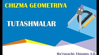 Chizma geometriya: TUTASHMALAR