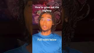 How to grow out the high top with locs