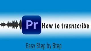 Let Adobe Premiere Pro Transcribe (Easy Steps)