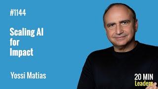 Ep1144: Yossi Matias: Scaling AI for Impact