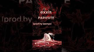 Exx!s - PARXSITE (prod.by wxrryx)