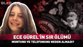 Ece Gürel'in Sır Ölümü! Montunu ve Telefonunu Neden Yanına Almadı?