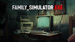 "Family_simulator.EXE" Creepypasta