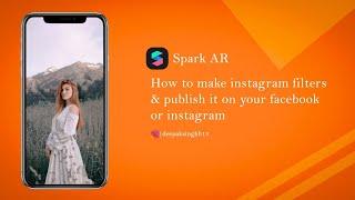 Spark Ar : How to make instagram filter and publish it on Instagram or Facebook(Colour Filter)