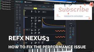 reFX Nexus3 - How to Fix the Performance Issue [reFX Nexus3]