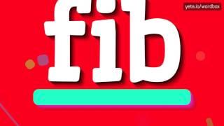 FIB - HOW TO PRONOUNCE IT!?