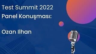 Test Summit 2022 Panel Konuşması: Ozan Ilhan