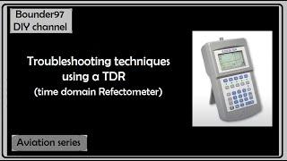 Aviation (TDR's explained  - Time Domain Reflectometer)