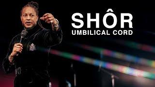 SHÔR  [UMBILICAL CORD] | SUNDAY SERVICE | PROPHET LOVY L. ELIAS