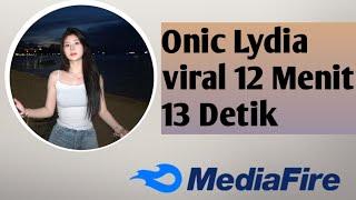 ONIC LYDIA VIRAL 12 MENIT 13 DETIK LINK MEDIAFIRE #oniclydia #viralvideo