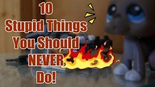 LPS: 10 Stupid Things You Should NEVER Do!