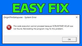 How To Fix OriginThinSetup.exe Code Execution Cannot Proceed MSVCP140.dll or VCRUNTIME140.dll Not