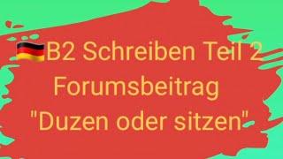 B2 Schreiben Teil 2/ Forumsbeitrag/"Duzen oder sitzen #prüfungsvorbereitung #b2#deutsch #schreiben