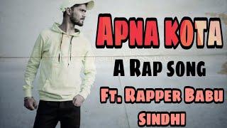 APNA KOTA (Official video) Kota Wale Ft. Rapper Babu Sindhi | अपना कोटा । Kota mela song