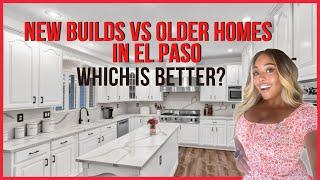 New Construction VS Older Homes | Pros and Cons in El Paso Texas