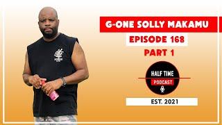168 | Solly Makamu on losing his Father & Girlfriend,Peace with Oscar Makamu, Dj Kwaya, Lobola Sonia