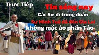 Sư Nhỏ đi trong đoàn Sư Minh Tuệ đã đến Gia Lai không mặc y phấn Tảo, bà con gặp Thầy khóc !