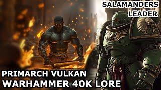 The Emperor was defeated by Vulkan | Primarch Vulkan Lore | Warhammer 40000 Universe Explained