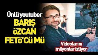 Youtuber Barış Özcan FETÖCÜ İDDİALARI!