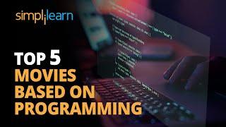 Top 5 Movies Based On Programming/Programmers | Must Watch Programmers Movies | Simplilearn