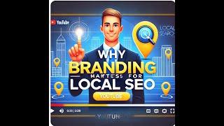 Why Branding Matters for Local SEO: Boost Rankings & Trust! Class #10