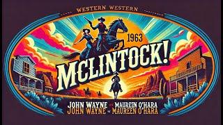 McLintock! (1963) Western - Starring John Wayne, Maureen O'Hara, Patrick Wayne | Technicolor