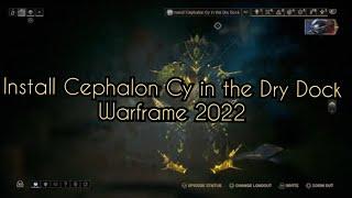 Install Cephalon Cy in the Dry Dock - Warframe (2022) Quick Tutorial