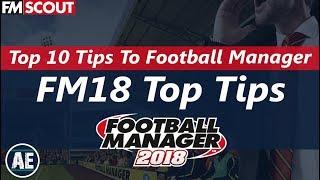 FM18 | Top 10 Tips For Football Manager 2018 | Buying, Selling, Dynamics and Fitness