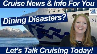 CRUISE NEWS! Dining Disasters Onboard Cruise Ships! What To Do To Improve Your Dining Experience!