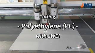 Cutting Polyethylene (PE) with JWEI Digital Cutter